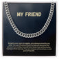 My Friend | You Are A Vital Part Of My Life | Cuban Link Necklace