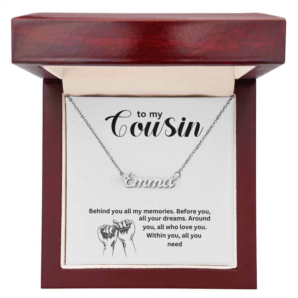 To My Cousin | Behind You All My Memories | Name Necklace