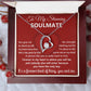 Soulmate In My Heart - Gift for Valentine's Day - Forever Love Necklace