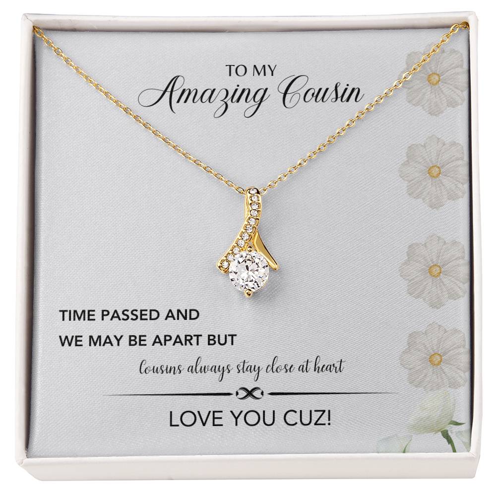 To My Amazing Cousin | Cousins Always Stay Close At Heart | Jewelry Necklace