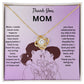 Thank You Mom | Thank You For Being My Mom | Pendant Necklace