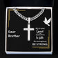 Dear Brother | Stand Firm In Faith | Cuban Cross Necklace