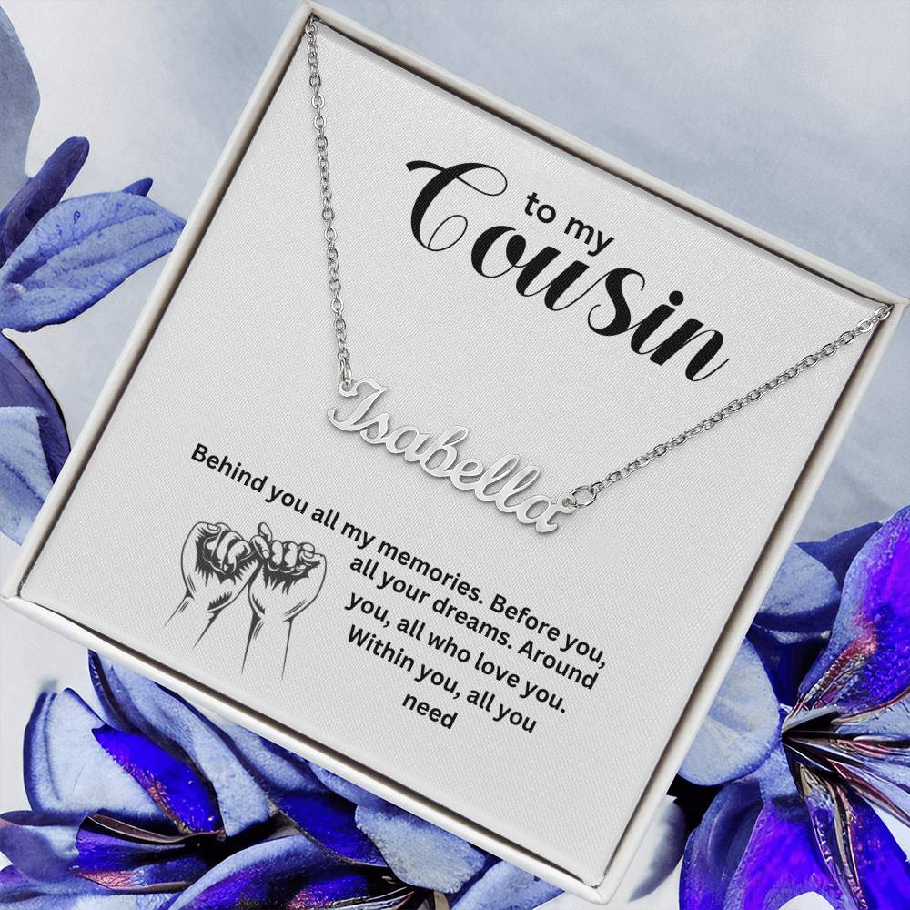 To My Cousin | Behind You All My Memories | Name Necklace
