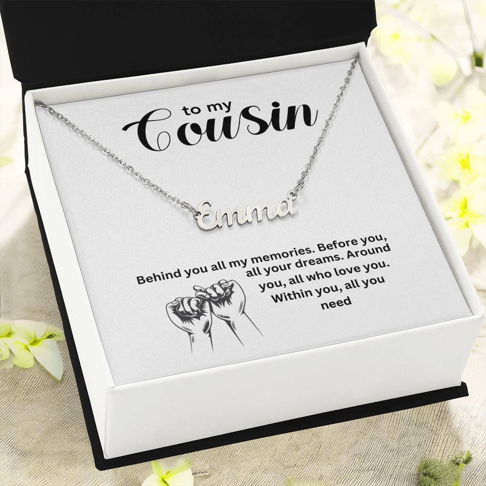 To My Cousin | Behind You All My Memories | Name Necklace
