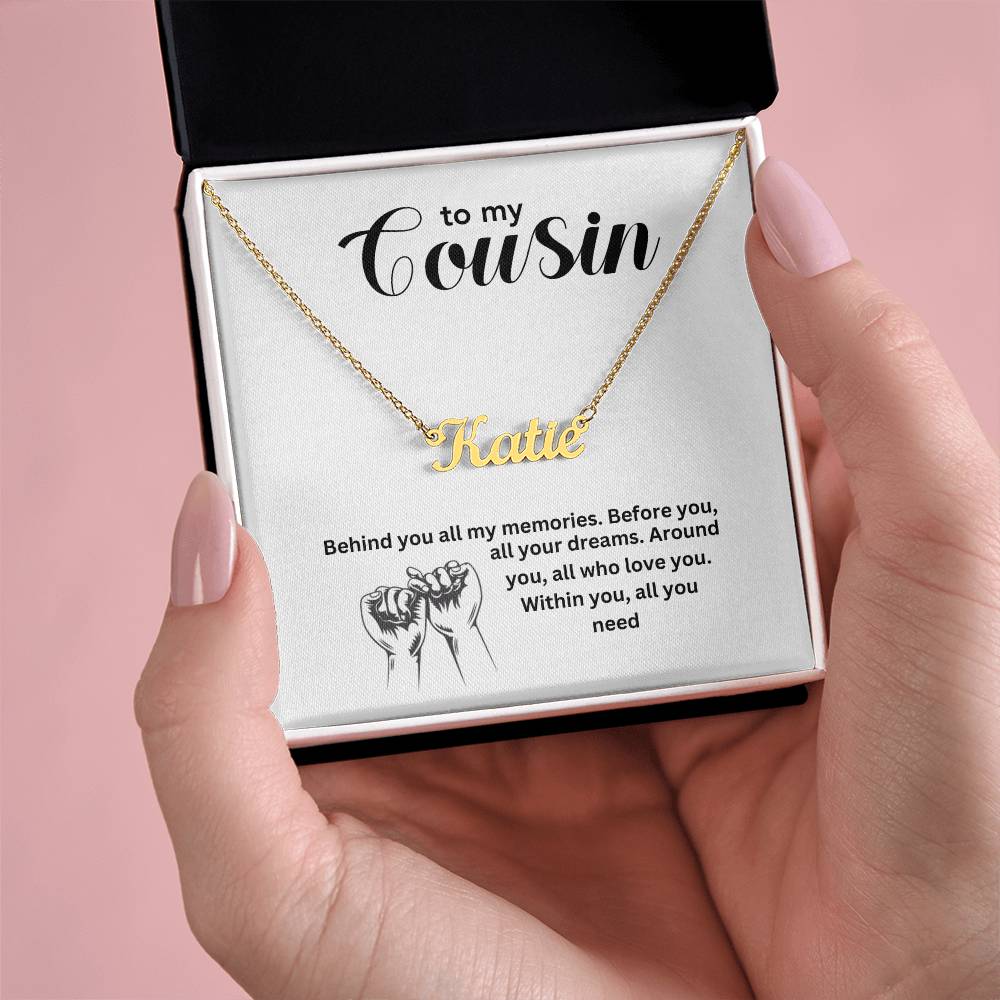 To My Cousin | Behind You All My Memories | Name Necklace