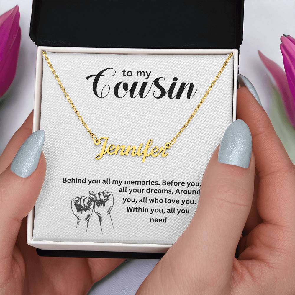 To My Cousin | Behind You All My Memories | Name Necklace