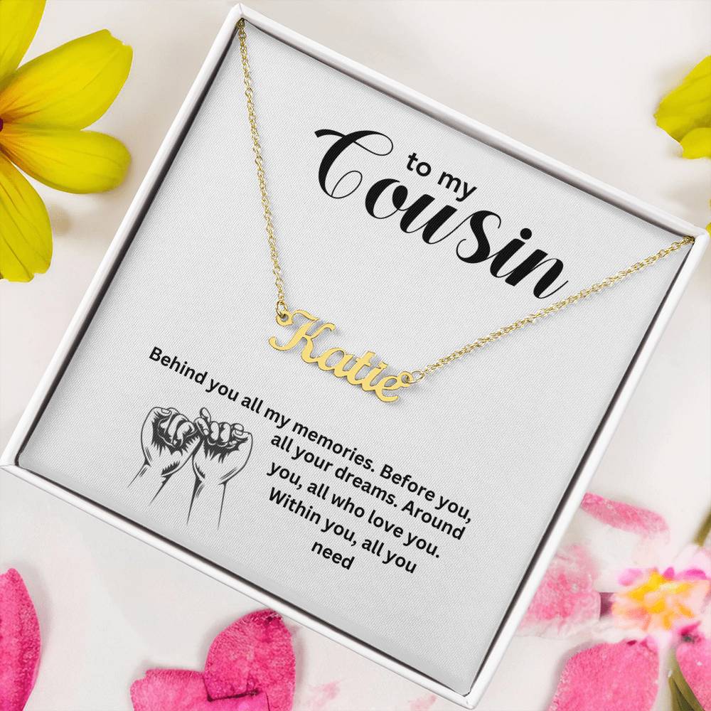 To My Cousin | Behind You All My Memories | Name Necklace