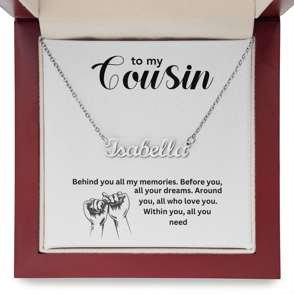 To My Cousin | Behind You All My Memories | Name Necklace
