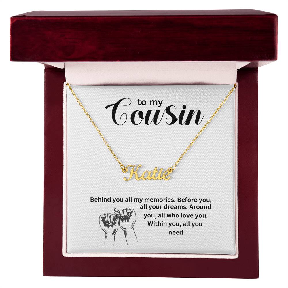 To My Cousin | Behind You All My Memories | Name Necklace