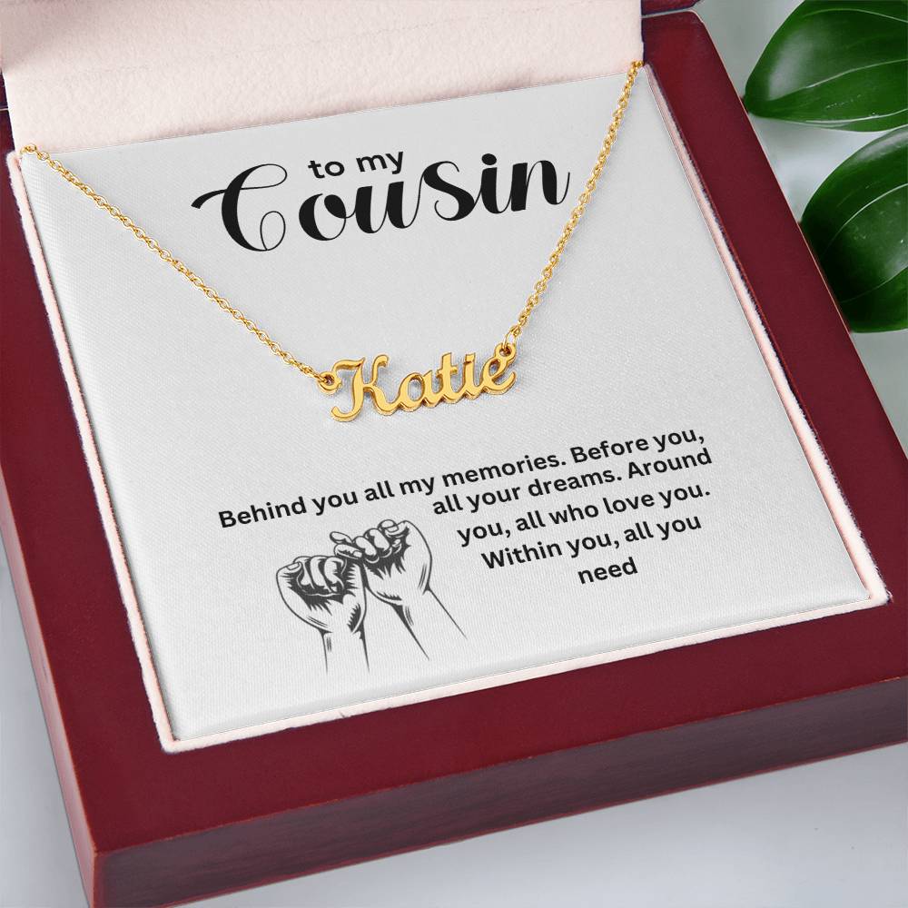 To My Cousin | Behind You All My Memories | Name Necklace