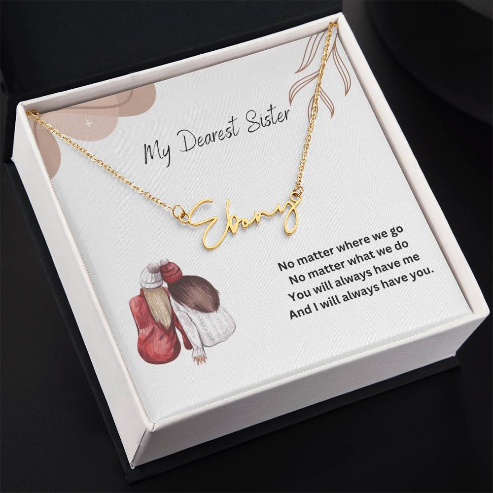 My Dearest Sister | I Will Always Have You | Name Necklace