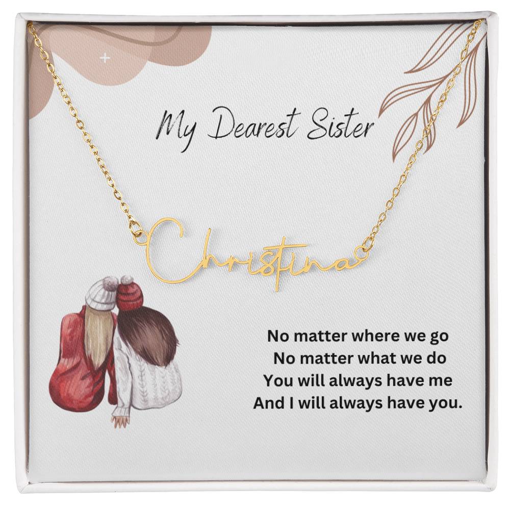 My Dearest Sister | I Will Always Have You | Name Necklace