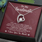 Soulmate Dream Come True - Gift for Valentine's Day - Forever Love Necklace